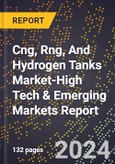 2024 Global Forecast for Cng, Rng, And Hydrogen Tanks Market (2025-2030 Outlook)-High Tech & Emerging Markets Report- Product Image