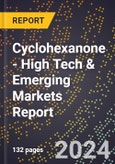 2024 Global Forecast for Cyclohexanone (2025-2030 Outlook) - High Tech & Emerging Markets Report- Product Image