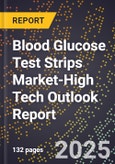 2025 Global Forecast for Blood Glucose Test Strips Market (2026-2031 Outlook)-High Tech Outlook Report- Product Image