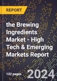 2024 Global Forecast for the Brewing Ingredients Market (2025-2030 Outlook) - High Tech & Emerging Markets Report- Product Image