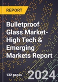 2024 Global Forecast for Bulletproof Glass Market (2025-2030 Outlook)-High Tech & Emerging Markets Report- Product Image
