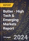 2024 Global Forecast for Butter (2025-2030 Outlook) - High Tech & Emerging Markets Report - Product Thumbnail Image