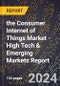 2024 Global Forecast for the Consumer Internet of Things (IOT) Market (2025-2030 Outlook) - High Tech & Emerging Markets Report - Product Image