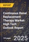 2025 Global Forecast for Continuous Renal Replacement Therapy (Crrt) Market (2026-2031 Outlook)-High Tech Outlook Report - Product Thumbnail Image