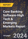 2024 Global Forecast for Core Banking Software (2025-2030 Outlook)-High Tech & Emerging Markets Report- Product Image