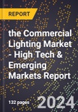 2024 Global Forecast for the Commercial Lighting Market (2025-2030 Outlook) - High Tech & Emerging Markets Report- Product Image
