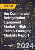 2024 Global Forecast for the Commercial Refrigeration Equipment Market (2025-2030 Outlook) - High Tech & Emerging Markets Report- Product Image
