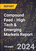 2024 Global Forecast for Compound Feed (2025-2030 Outlook) - High Tech & Emerging Markets Report- Product Image