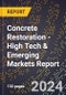 2024 Global Forecast for Concrete Restoration (2025-2030 Outlook) - High Tech & Emerging Markets Report - Product Image