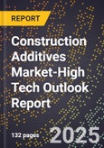 2025 Global Forecast for Construction Additives Market (2026-2031 Outlook)-High Tech Outlook Report- Product Image