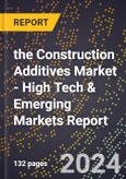 2024 Global Forecast for the Construction Additives Market (2025-2030 Outlook) - High Tech & Emerging Markets Report- Product Image