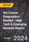 2024 Global Forecast for the Cancer Diagnostics Market (2025-2030 Outlook) - High Tech & Emerging Markets Report - Product Thumbnail Image