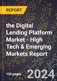 2024 Global Forecast for the Digital Lending Platform Market (2025-2030 Outlook) - High Tech & Emerging Markets Report- Product Image