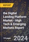 2024 Global Forecast for the Digital Lending Platform Market (2025-2030 Outlook) - High Tech & Emerging Markets Report - Product Thumbnail Image