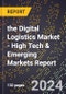 2024 Global Forecast for the Digital Logistics Market (2025-2030 Outlook) - High Tech & Emerging Markets Report - Product Thumbnail Image