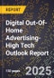 2025 Global Forecast for Digital Out-Of-Home Advertising (2026-2031 Outlook)-High Tech Outlook Report - Product Image