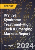 2024 Global Forecast for Dry Eye Syndrome Treatment (2025-2030 Outlook)-High Tech & Emerging Markets Report- Product Image