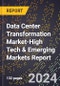 2024 Global Forecast for Data Center Transformation Market (2025-2030 Outlook)-High Tech & Emerging Markets Report - Product Image