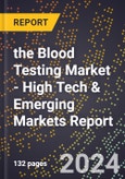 2024 Global Forecast for the Blood Testing Market (2025-2030 Outlook) - High Tech & Emerging Markets Report- Product Image