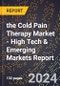 2024 Global Forecast for the Cold Pain Therapy Market (2025-2030 Outlook) - High Tech & Emerging Markets Report - Product Thumbnail Image