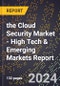 2024 Global Forecast for the Cloud Security Market (2025-2030 Outlook) - High Tech & Emerging Markets Report - Product Thumbnail Image
