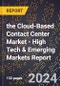 2024 Global Forecast for the Cloud-Based Contact Center Market (2025-2030 Outlook) - High Tech & Emerging Markets Report - Product Thumbnail Image