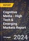 2024 Global Forecast for Cognitive Media (2025-2030 Outlook) - High Tech & Emerging Markets Report - Product Thumbnail Image