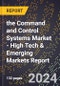 2024 Global Forecast for the Command and Control Systems Market (2025-2030 Outlook) - High Tech & Emerging Markets Report - Product Thumbnail Image