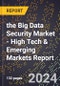 2024 Global Forecast for the Big Data Security Market (2025-2030 Outlook) - High Tech & Emerging Markets Report - Product Image