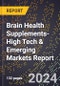 2024 Global Forecast for Brain Health Supplements (2025-2030 Outlook)-High Tech & Emerging Markets Report - Product Image