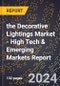2024 Global Forecast for the Decorative Lightings Market (2025-2030 Outlook) - High Tech & Emerging Markets Report - Product Image