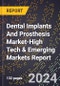 2024 Global Forecast for Dental Implants And Prosthesis Market (2025-2030 Outlook)-High Tech & Emerging Markets Report - Product Image