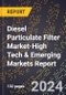 2024 Global Forecast for Diesel Particulate Filter Market (2025-2030 Outlook)-High Tech & Emerging Markets Report - Product Image