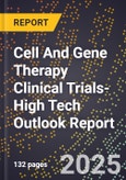 2025 Global Forecast for Cell And Gene Therapy Clinical Trials (2026-2031 Outlook)-High Tech Outlook Report- Product Image