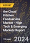 2024 Global Forecast for the Cloud Kitchen Foodservice Market (2025-2030 Outlook) - High Tech & Emerging Markets Report - Product Thumbnail Image
