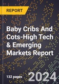 2024 Global Forecast for Baby Cribs And Cots (2025-2030 Outlook)-High Tech & Emerging Markets Report- Product Image
