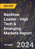 2024 Global Forecast for Backhoe Loader (2025-2030 Outlook) - High Tech & Emerging Markets Report- Product Image