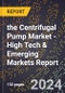 2024 Global Forecast for the Centrifugal Pump Market (2025-2030 Outlook) - High Tech & Emerging Markets Report - Product Image