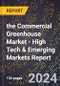 2024 Global Forecast for the Commercial Greenhouse Market (2025-2030 Outlook) - High Tech & Emerging Markets Report - Product Image