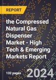 2024 Global Forecast for the Compressed Natural Gas (CNG) Dispenser Market (2025-2030 Outlook) - High Tech & Emerging Markets Report- Product Image