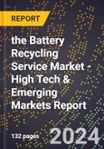 2024 Global Forecast for the Battery Recycling Service Market (2025-2030 Outlook) - High Tech & Emerging Markets Report- Product Image