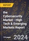 2024 Global Forecast for the Cybersecurity Market (2025-2030 Outlook) - High Tech & Emerging Markets Report - Product Image