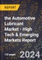 2024 Global Forecast for the Automotive Lubricant Market (2025-2030 Outlook) - High Tech & Emerging Markets Report - Product Thumbnail Image