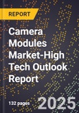 2025 Global Forecast for Camera Modules Market (2026-2031 Outlook)-High Tech Outlook Report- Product Image