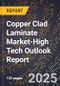 2025 Global Forecast for Copper Clad Laminate Market (2026-2031 Outlook)-High Tech Outlook Report - Product Thumbnail Image