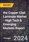 2024 Global Forecast for the Copper Clad Laminate Market (2025-2030 Outlook) - High Tech & Emerging Markets Report - Product Image