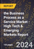 2024 Global Forecast for the Business Process as a Service (BPAAS) Market (2025-2030 Outlook) - High Tech & Emerging Markets Report- Product Image