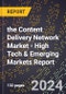 2024 Global Forecast for the Content Delivery Network Market (2025-2030 Outlook) - High Tech & Emerging Markets Report - Product Thumbnail Image