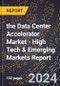 2024 Global Forecast for the Data Center Accelerator Market (2025-2030 Outlook) - High Tech & Emerging Markets Report - Product Thumbnail Image