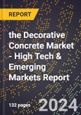 2024 Global Forecast for the Decorative Concrete Market (2025-2030 Outlook) - High Tech & Emerging Markets Report- Product Image